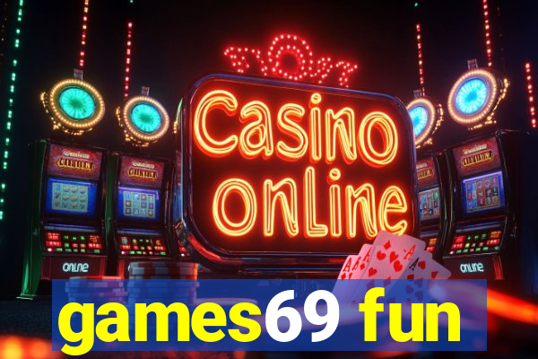 games69 fun